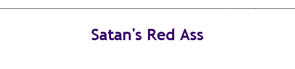 Satan's Red Ass